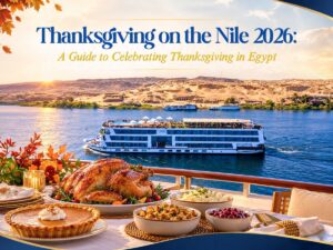 Thanksgiving on the Nile 2026: A Guide to Celebrating Thanksgiving in Egypt